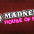 Madness House of Fun